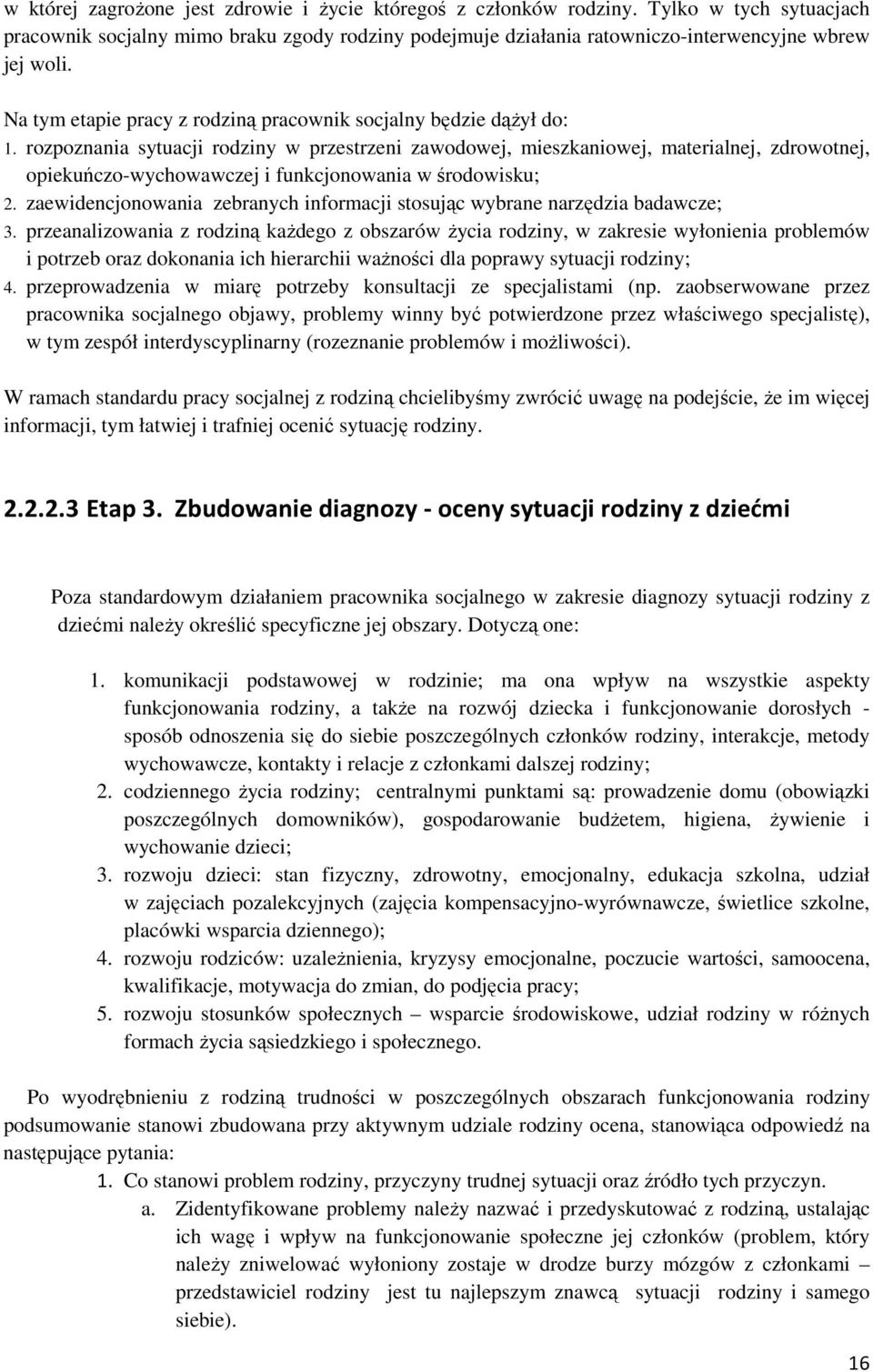 zaeidencjonoania zebranych informacji stosując ybrane narzędzia badacze; 3.