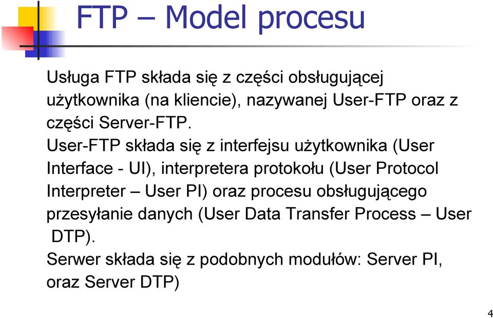 User-FTP składa się z interfejsu użytkownika (User Interface - UI), interpretera protokołu (User