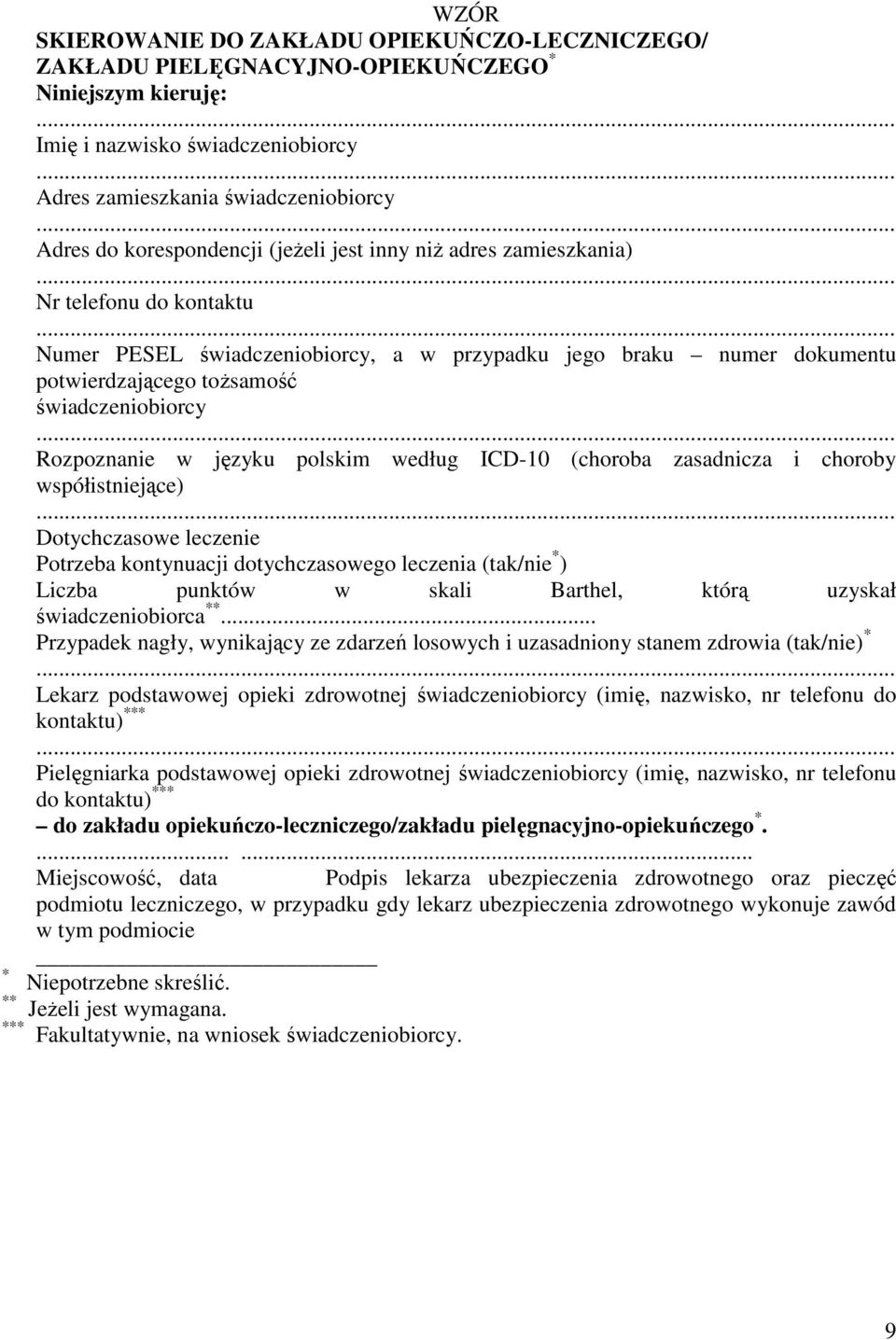 Rozpoznanie w języku polskim według ICD-10 (choroba zasadnicza i choroby współistniejące) Dotychczasowe leczenie Potrzeba kontynuacji dotychczasowego leczenia (tak/nie * ) Liczba punktów w skali