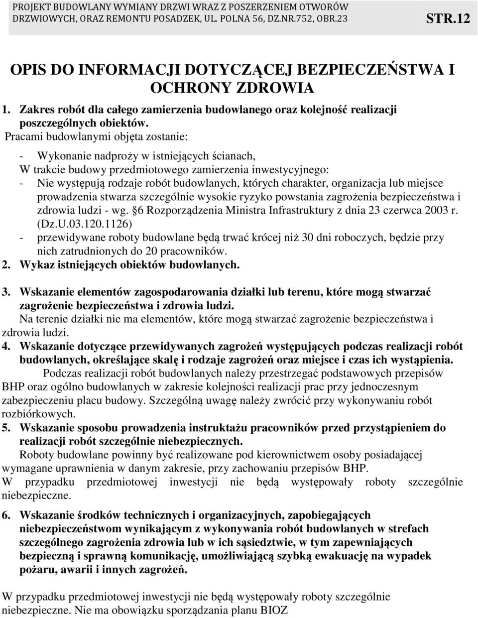 charakter, organizacja lub miejsce prowadzenia stwarza szczególnie wysokie ryzyko powstania zagrożenia bezpieczeństwa i zdrowia ludzi - wg.