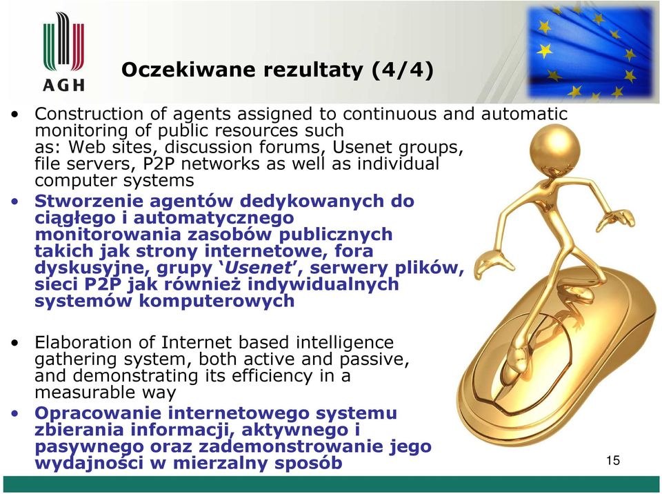 dyskusyjne, grupy Usenet, serwery plików, sieci P2P jak równieŝ indywidualnych systemów komputerowych Elaboration of Internet based intelligence gathering system, both active and