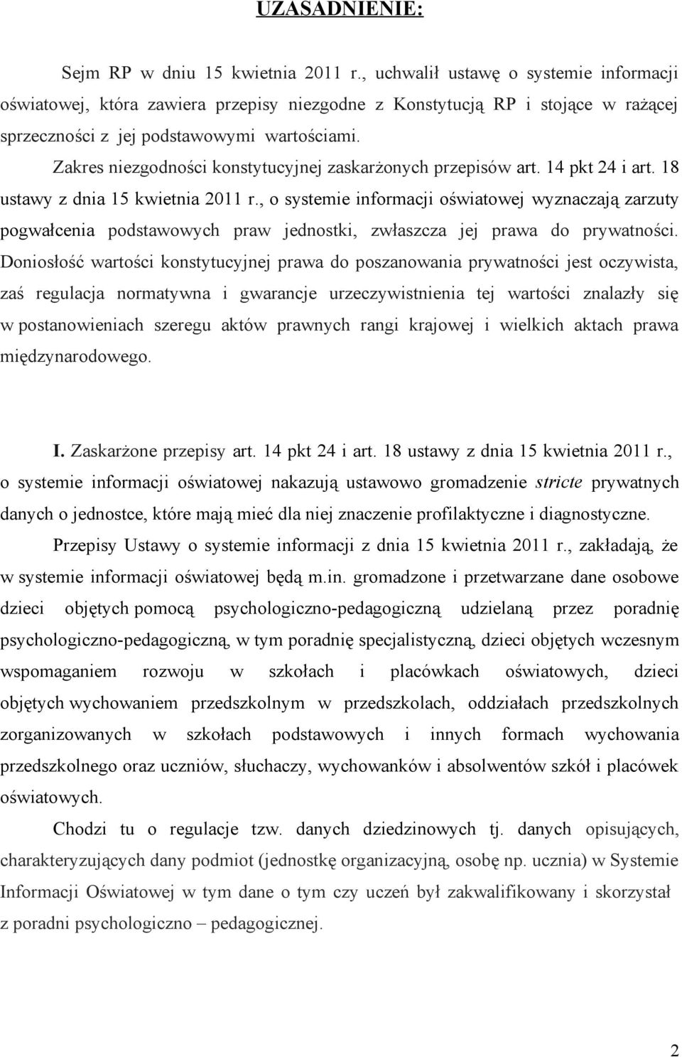 Zakres niezgodności konstytucyjnej zaskarżonych przepisów art. 14 pkt 24 i art. 18 ustawy z dnia 15 kwietnia 2011 r.