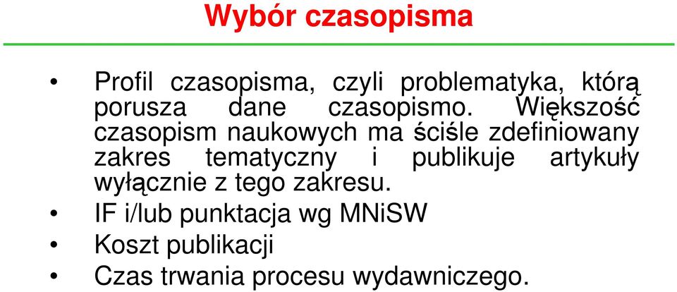 Większość czasopism naukowych ma ściśle zdefiniowany zakres tematyczny