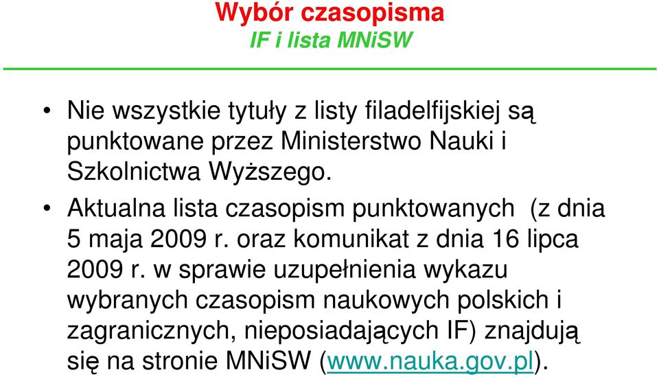 Aktualna lista czasopism punktowanych (z dnia 5 maja 2009 r. oraz komunikat z dnia 16 lipca 2009 r.