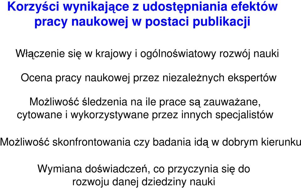 ile prace są zauważane, cytowane i wykorzystywane przez innych specjalistów Możliwość skonfrontowania