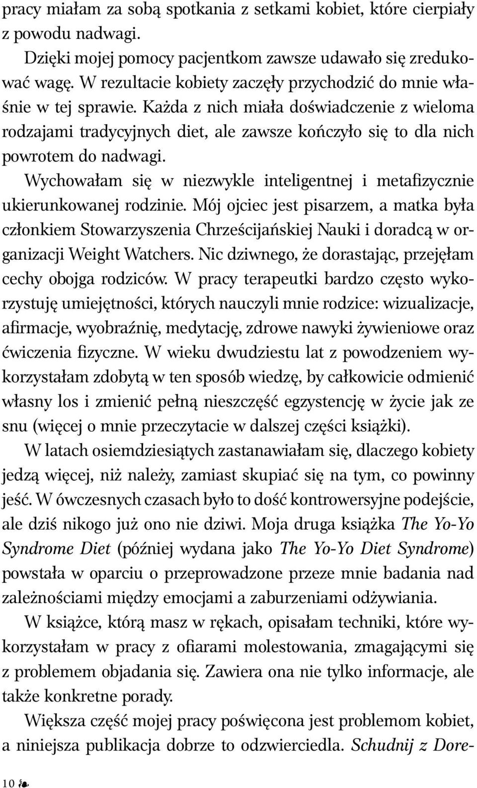 Wychowałam się w niezwykle inteligentnej i metafizycznie ukierunkowanej rodzinie.