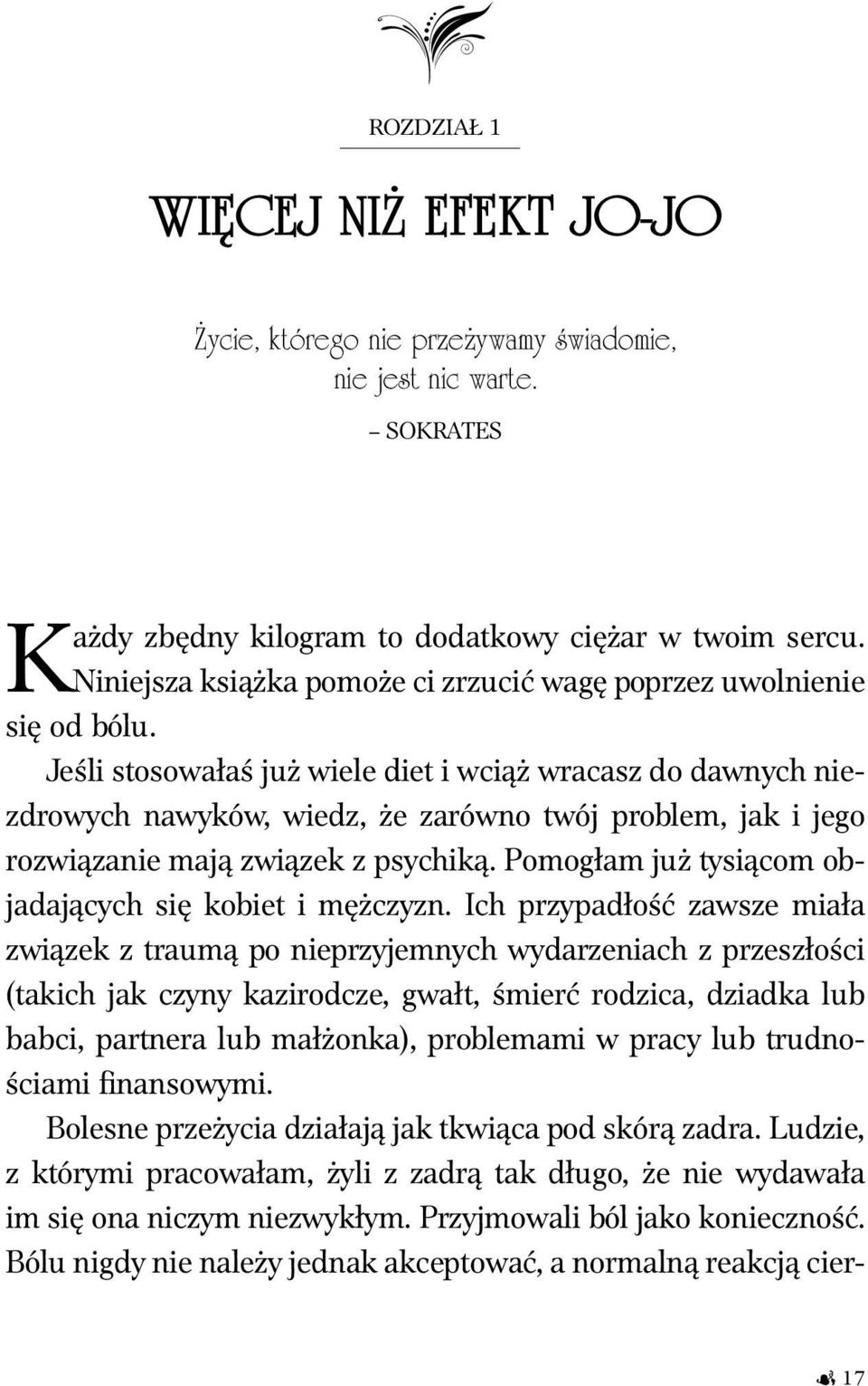 Jeśli stosowałaś już wiele diet i wciąż wracasz do dawnych niezdrowych nawyków, wiedz, że zarówno twój problem, jak i jego rozwiązanie mają związek z psychiką.