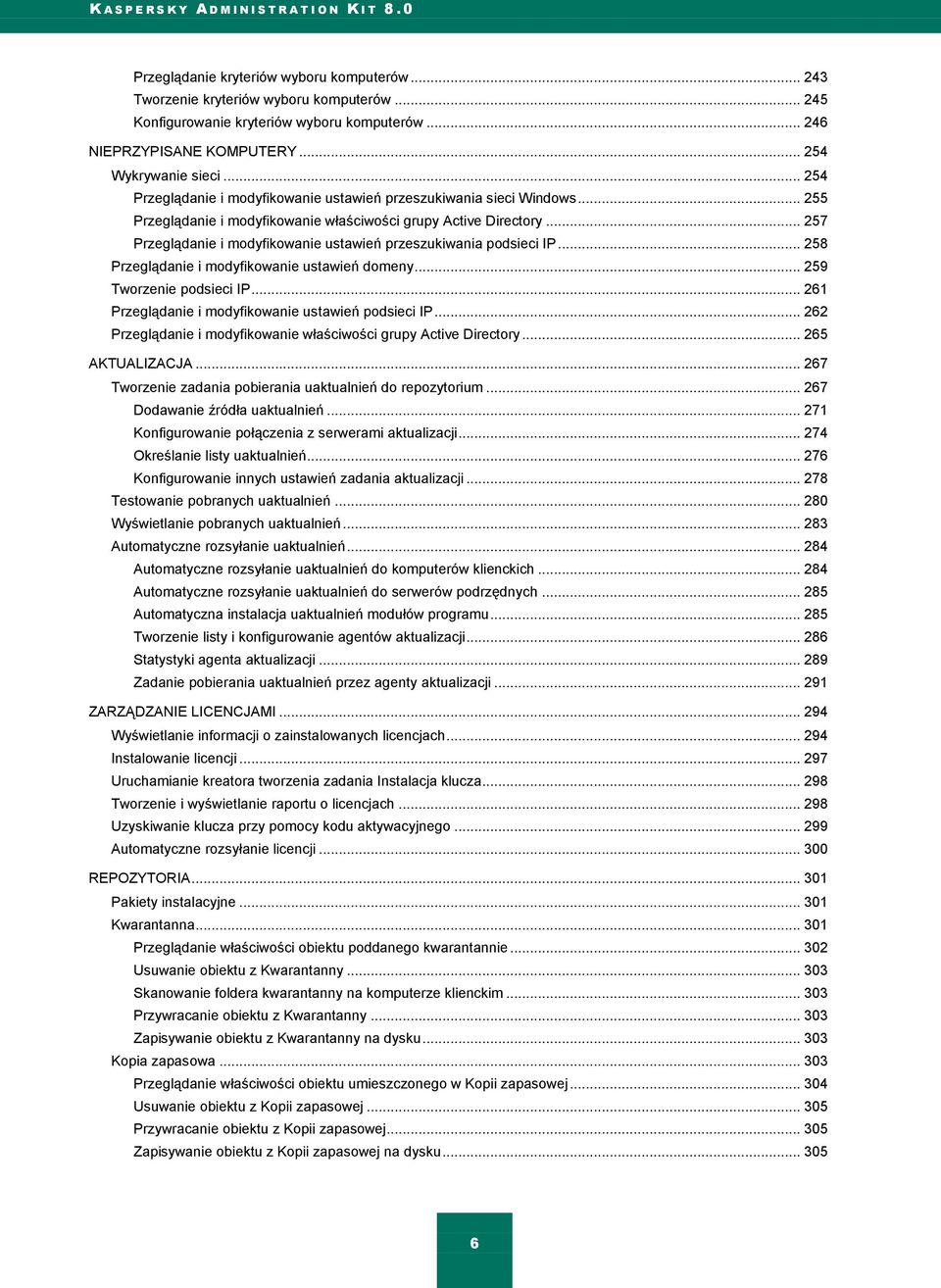 .. 257 Przeglądanie i modyfikowanie ustawień przeszukiwania podsieci IP... 258 Przeglądanie i modyfikowanie ustawień domeny... 259 Tworzenie podsieci IP.