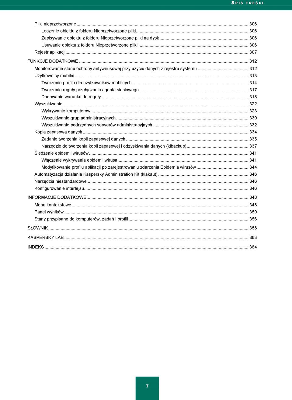 .. 312 Użytkownicy mobilni... 313 Tworzenie profilu dla użytkowników mobilnych... 314 Tworzenie reguły przełączania agenta sieciowego... 317 Dodawanie warunku do reguły... 318 Wyszukiwanie.