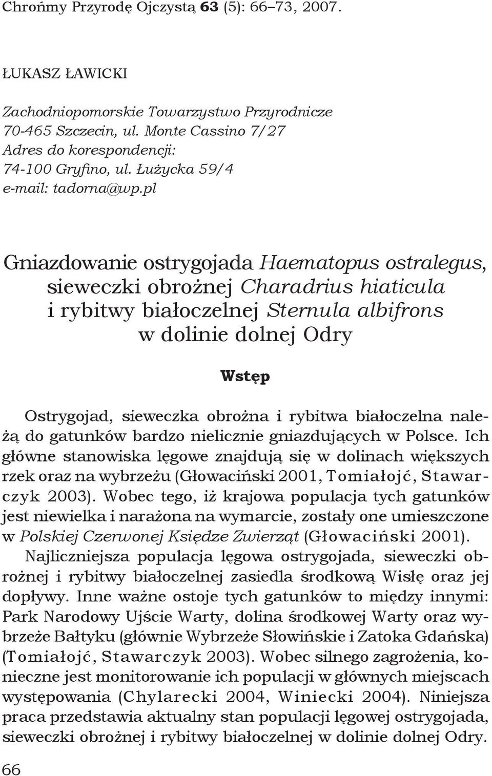 pl Gniazdowanie ostrygojada Haematopus ostralegus, sieweczki obrożnej Charadrius hiaticula i rybitwy białoczelnej Sternula albifrons w dolinie dolnej Odry 66 Wstęp Ostrygojad, sieweczka obrożna i