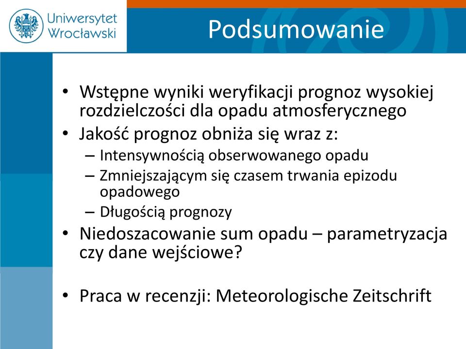 Zmniejszającym się czasem trwania epizodu opadowego Długością prognozy