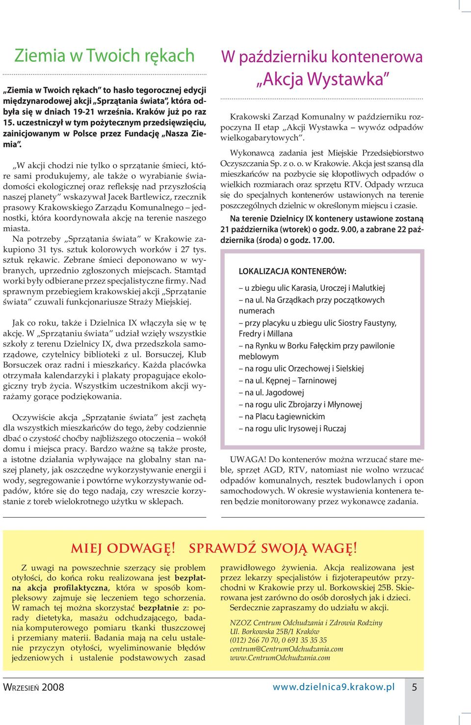 W akcji chodzi nie tylko o sprzątanie śmieci, które sami produkujemy, ale także o wyrabianie świadomości ekologicznej oraz refleksję nad przyszłością naszej planety wskazywał Jacek Bartlewicz,