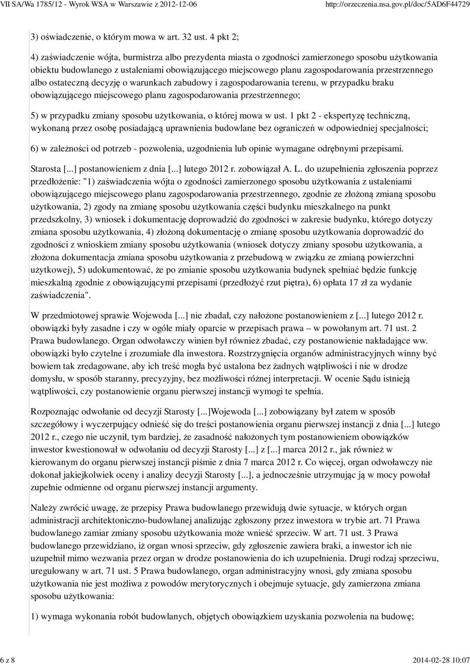 przestrzennego albo ostateczną decyzję o warunkach zabudowy i zagospodarowania terenu, w przypadku braku obowiązującego miejscowego planu zagospodarowania przestrzennego; 5) w przypadku zmiany