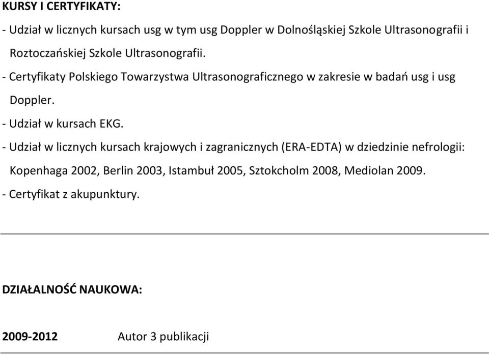 - Udział w kursach EKG.