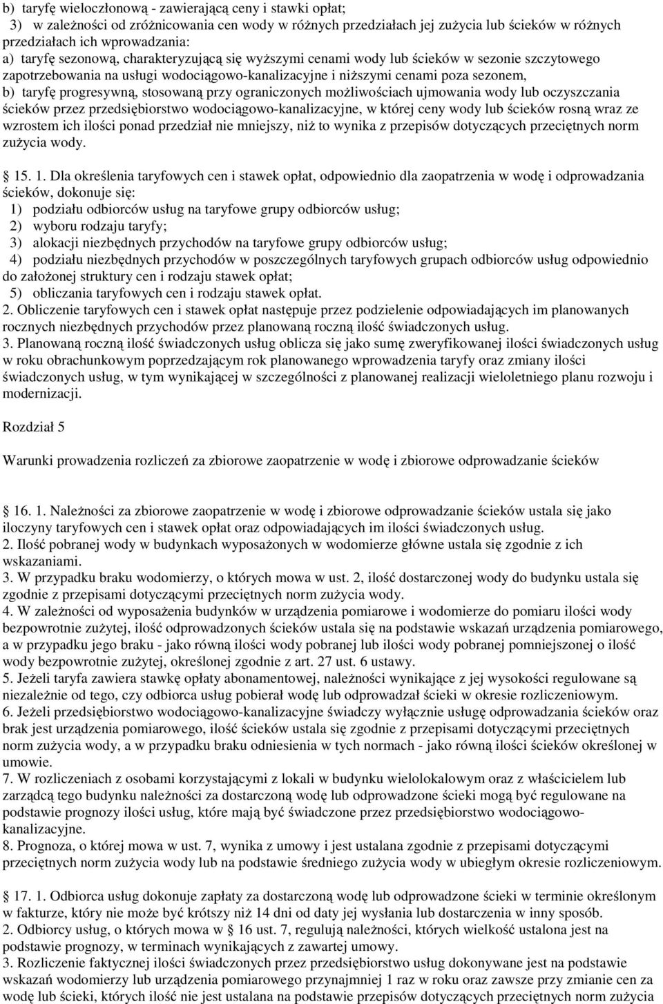 stosowaną przy ograniczonych możliwościach ujmowania wody lub oczyszczania ścieków przez przedsiębiorstwo wodociągowo-kanalizacyjne, w której ceny wody lub ścieków rosną wraz ze wzrostem ich ilości