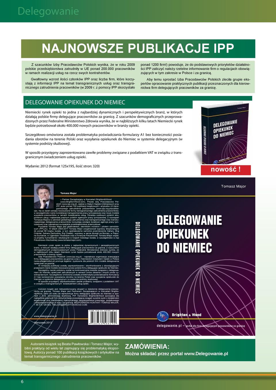 Gwałtowny wzrost ilości członków IPP oraz liczba firm, które korzystają z informacji IPP na temat transgranicznych usług oraz transgranicznego zatrudnienia pracowników (w 2009 r.