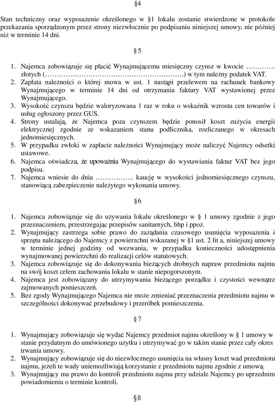 1 nastąpi przelewem na rachunek bankowy Wynajmującego w terminie 14 dni od otrzymania faktury VAT wystawionej przez Wynajmującego. 3.