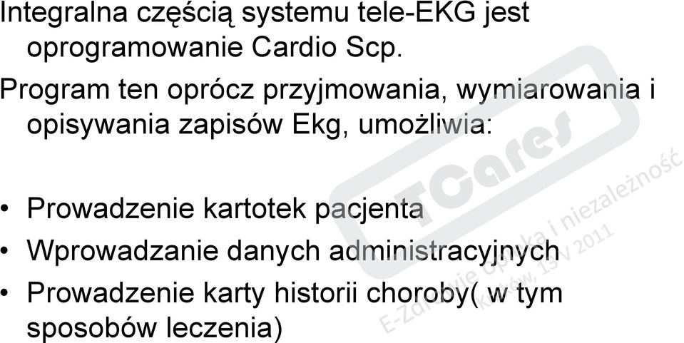 Ekg, umożliwia: Prowadzenie kartotek pacjenta Wprowadzanie danych