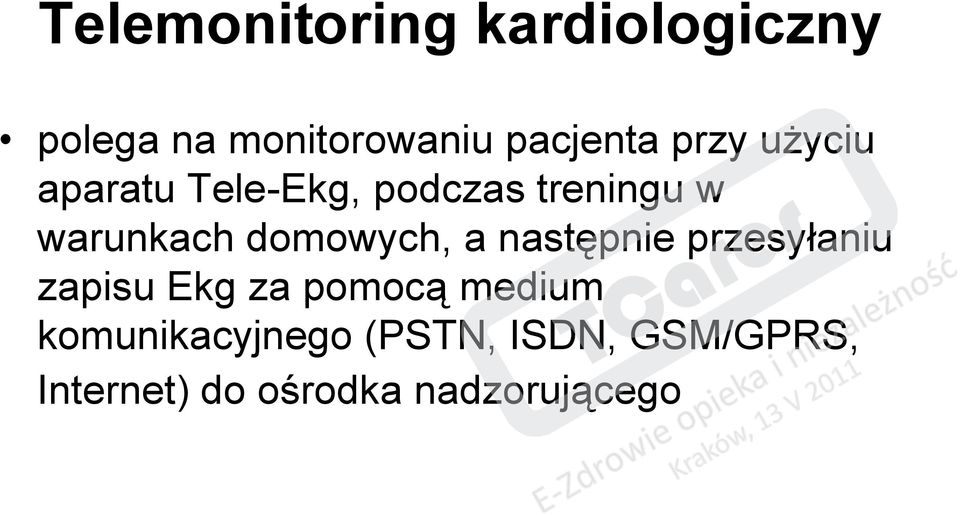 domowych, a następnie przesyłaniu zapisu Ekg za pomocą medium