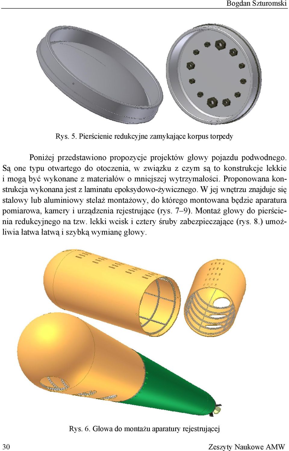 Proponowana konstrukcja wykonana jest z laminatu epoksydowo-żywicznego.