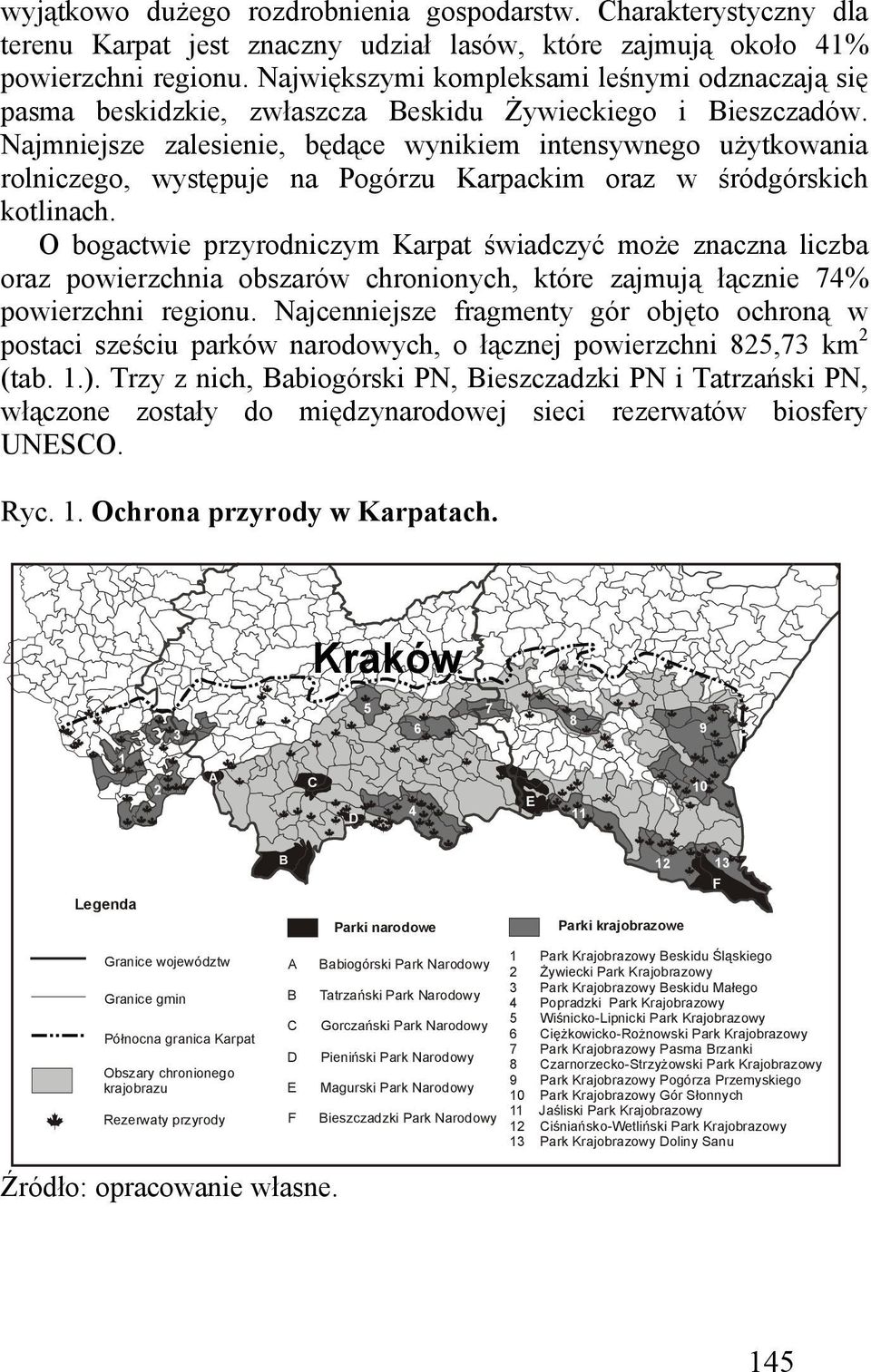 Najmniejsze zalesienie, będące wynikiem intensywnego użytkowania rolniczego, występuje na Pogórzu Karpackim oraz w śródgórskich kotlinach.