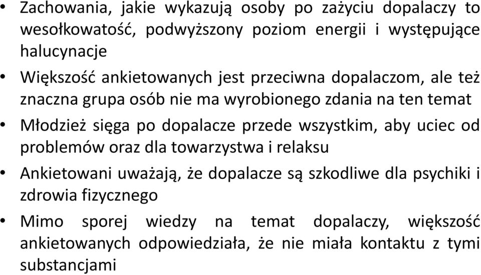 przede wszystkim, aby uciec od problemów oraz dla towarzystwa i relaksu Ankietowani uważają, że dopalacze są szkodliwe dla psychiki i