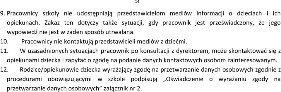 Pracownicy nie kontaktują przedstawicieli mediów z dziećmi. 11.