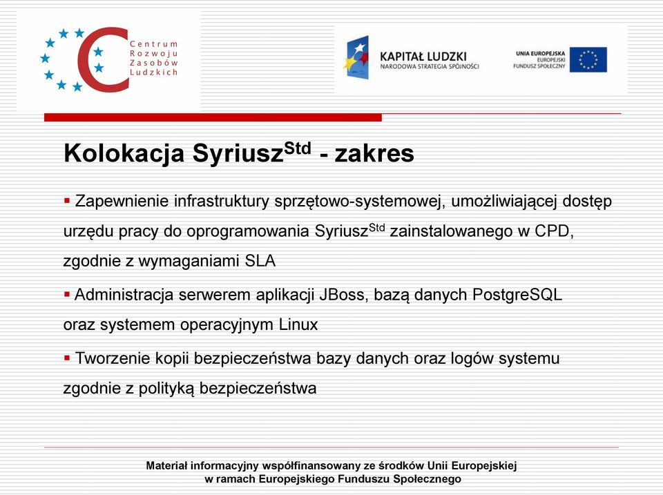 SLA Administracja serwerem aplikacji JBoss, bazą danych PostgreSQL oraz systemem operacyjnym