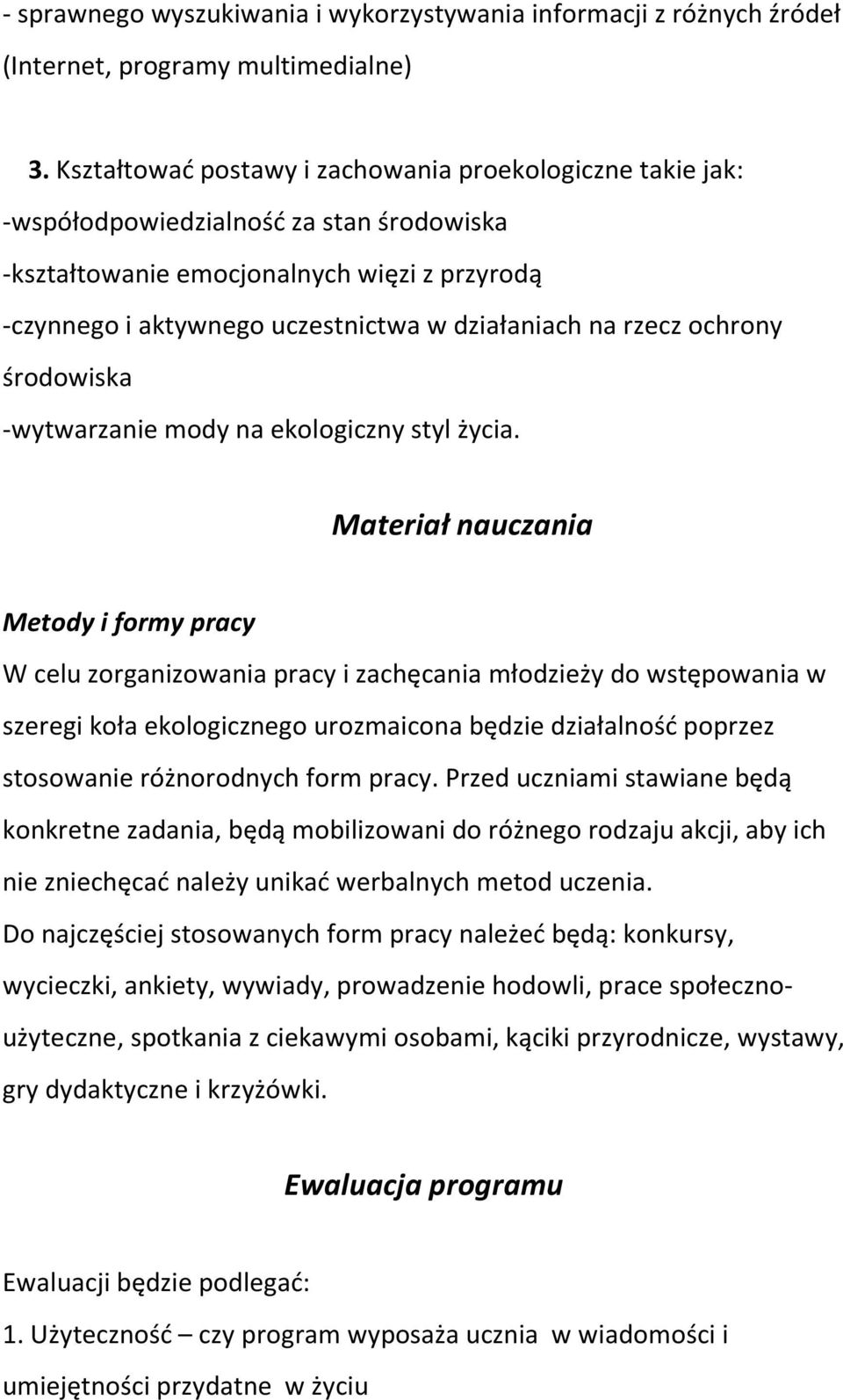 rzecz ochrony środowiska -wytwarzanie mody na ekologiczny styl życia.