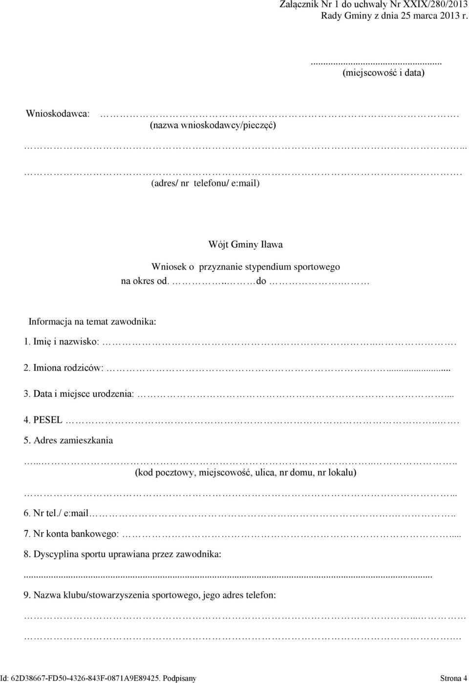 Imiona rodziców:.... 3. Data i miejsce urodzenia:... 4. PESEL... 5. Adres zamieszkania....... (kod pocztowy, miejscowość, ulica, nr domu, nr lokalu)... 6. Nr tel./ e:mail.