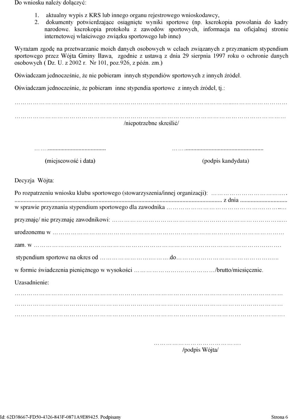 związanych z przyznaniem stypendium sportowego przez Wójta Gminy Iława, zgodnie z ustawą z dnia 29 sierpnia 1997 roku o ochronie danych osobowych ( Dz. U. z 2002 r. Nr 101, poz.926, z późn. zm.