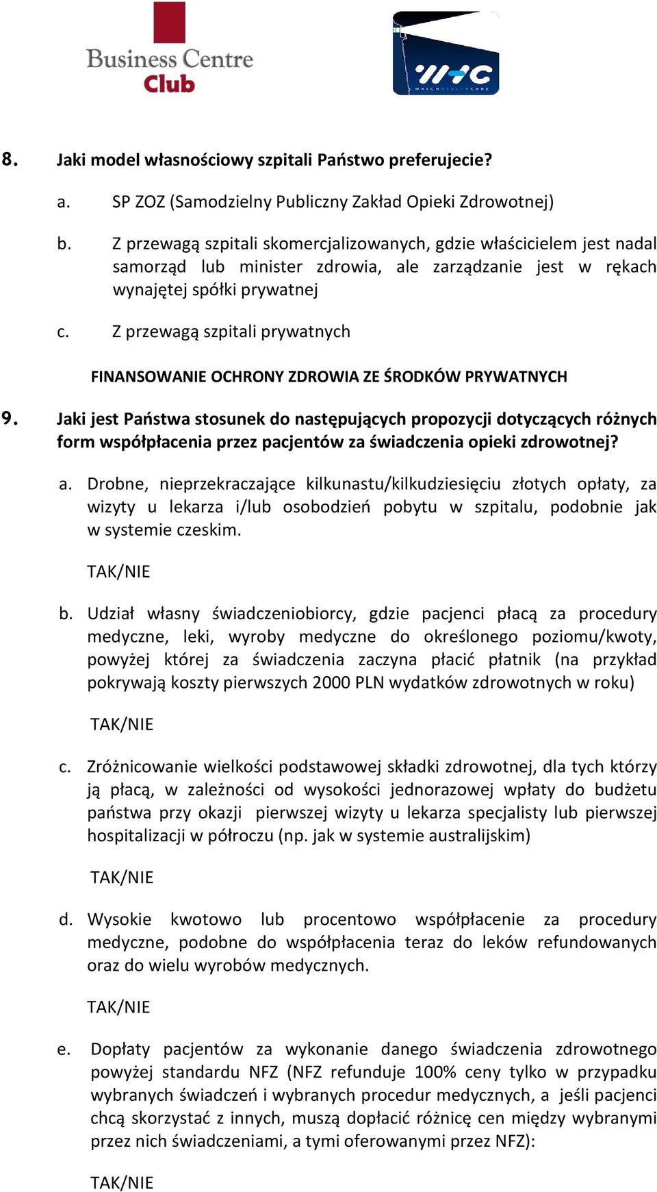 Z przewagą szpitali prywatnych FINANSOWANIE OCHRONY ZDROWIA ZE ŚRODKÓW PRYWATNYCH 9.