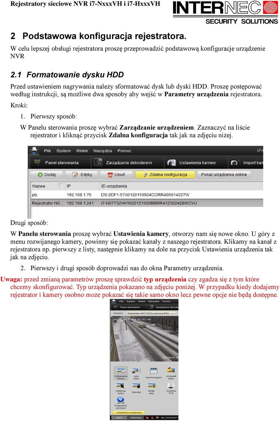 1. Pierwszy sposób: W Panelu sterowania proszę wybrać Zarządzanie urządzeniem. Zaznaczyć na liście rejestrator i kliknąć przycisk Zdalna konfiguracja tak jak na zdjęciu niżej.