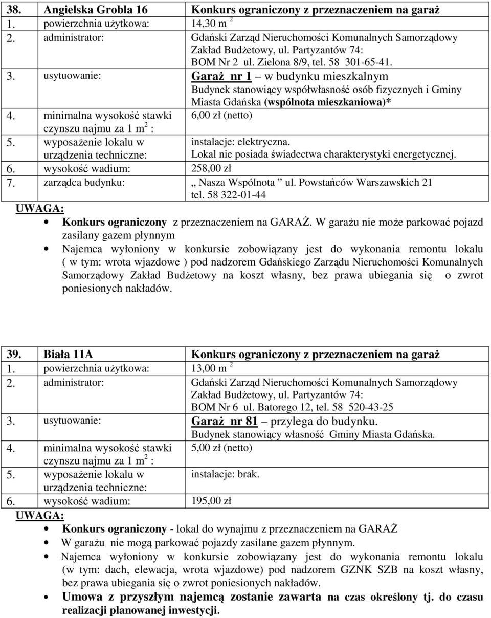 Powstańców Warszawskich 21 tel. 58 322-01-44 Konkurs ograniczony z przeznaczeniem na GARAŻ.