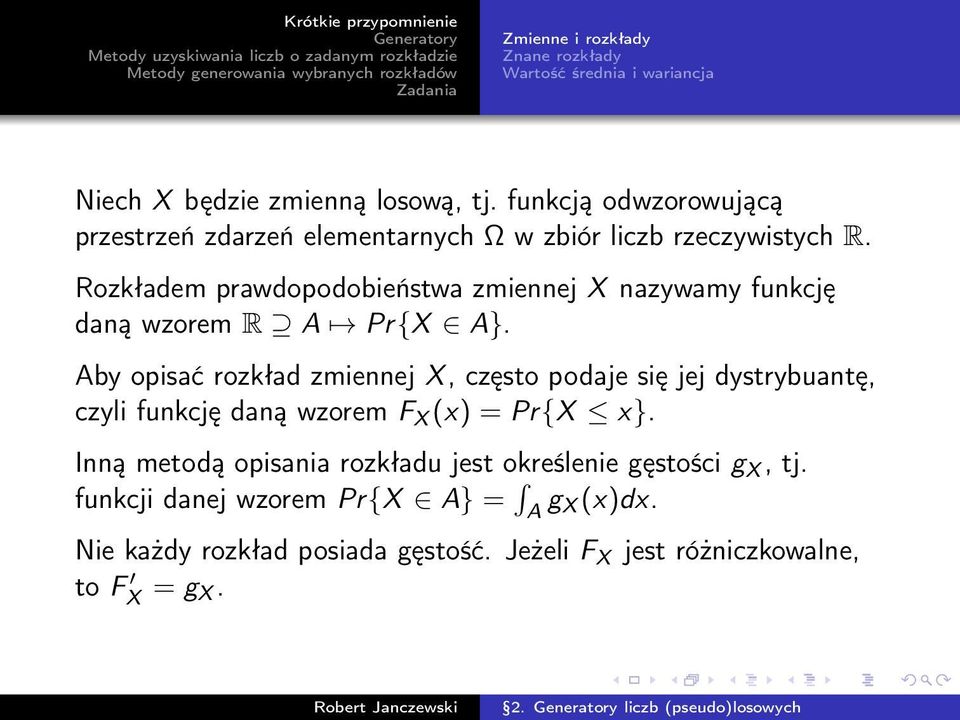 Rozkładem prawdopodobieństwa zmiennej X nazywamy funkcję daną wzorem R A Pr{X A}.