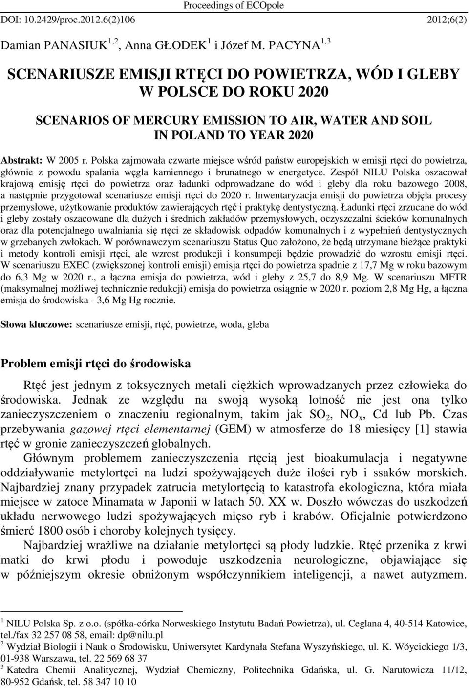 Polska zajmowała czwarte miejsce wśród państw europejskich w emisji rtęci do powietrza, głównie z powodu spalania węgla kamiennego i brunatnego w energetyce.