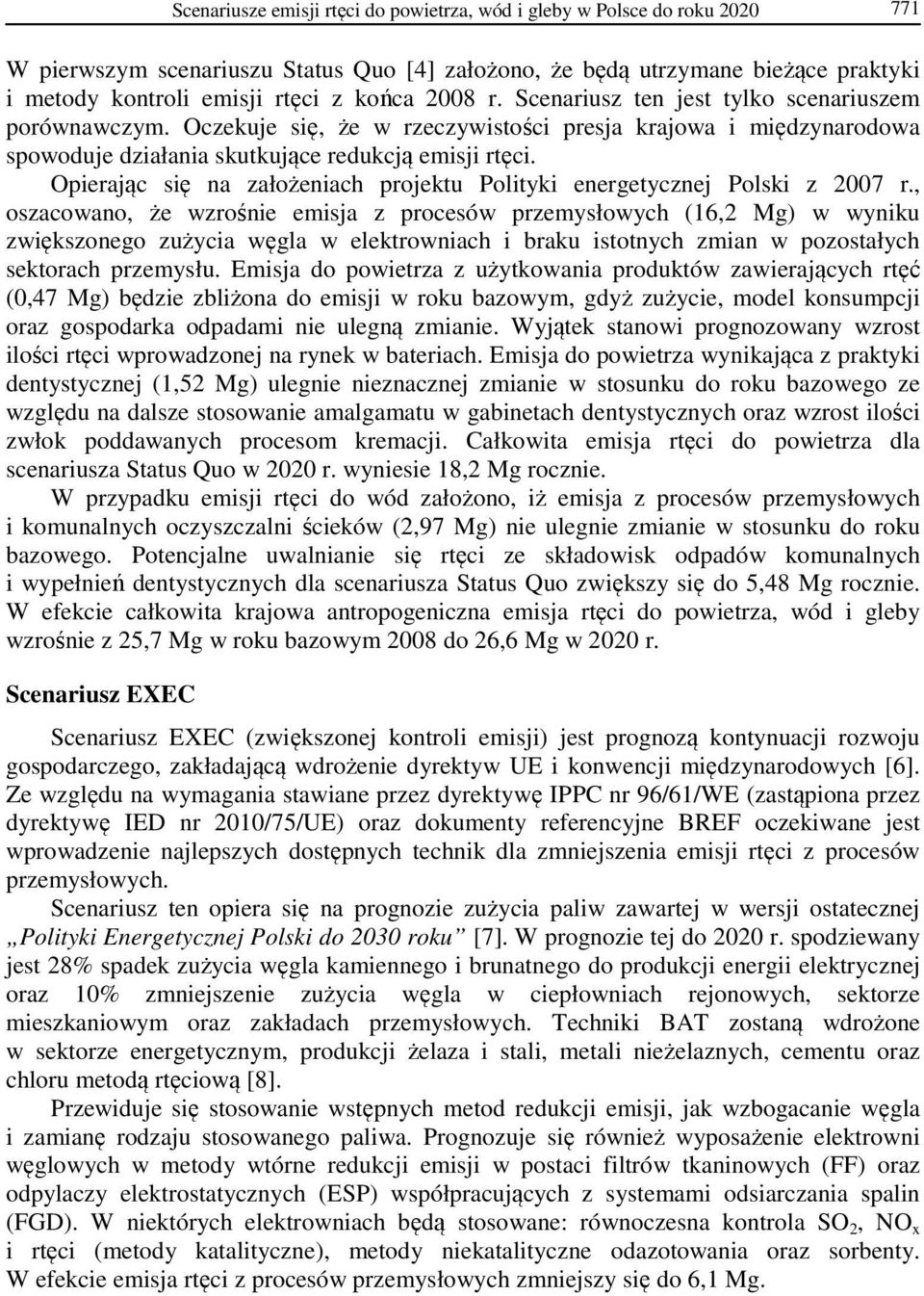 Opierając się na założeniach projektu Polityki energetycznej Polski z 2007 r.