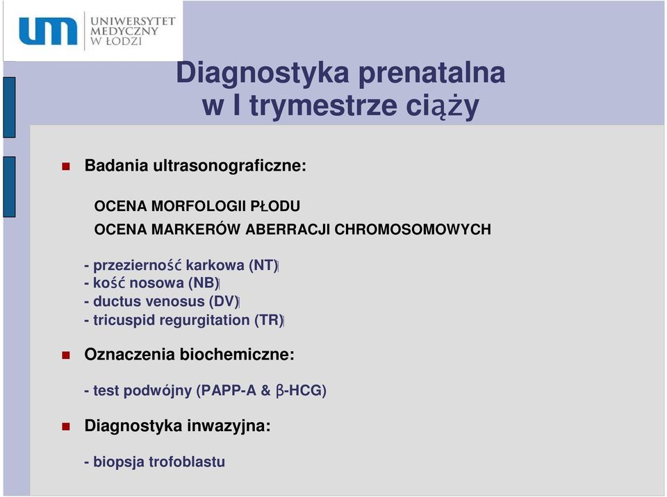 - kość nosowa (NB) - ductus venosus (DV) - tricuspid regurgitation (TR) Oznaczenia