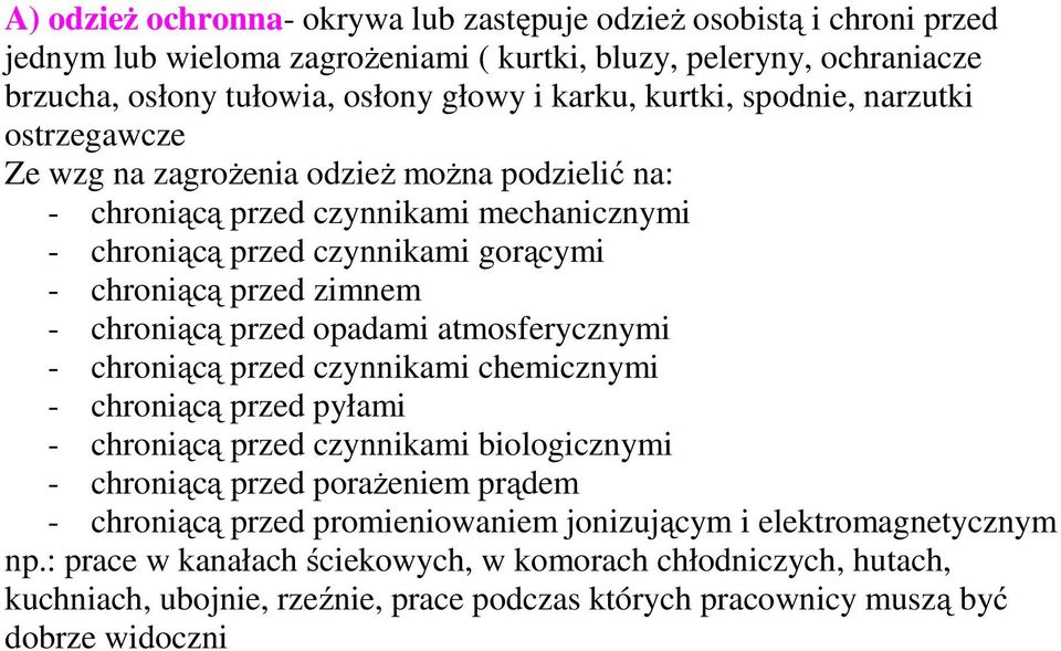 przed opadami atmosferycznymi - chroniącą przed czynnikami chemicznymi - chroniącą przed pyłami - chroniącą przed czynnikami biologicznymi - chroniącą przed porażeniem prądem - chroniącą przed