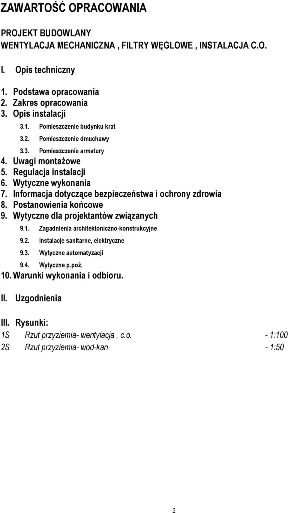 Postanowienia końcowe 9. Wytyczne dla projektantów związanych 9.1. Zagadnienia architektoniczno-konstrukcyjne 9.2. Instalacje sanitarne, elektryczne 9.3. Wytyczne automatyzacji 9.4.