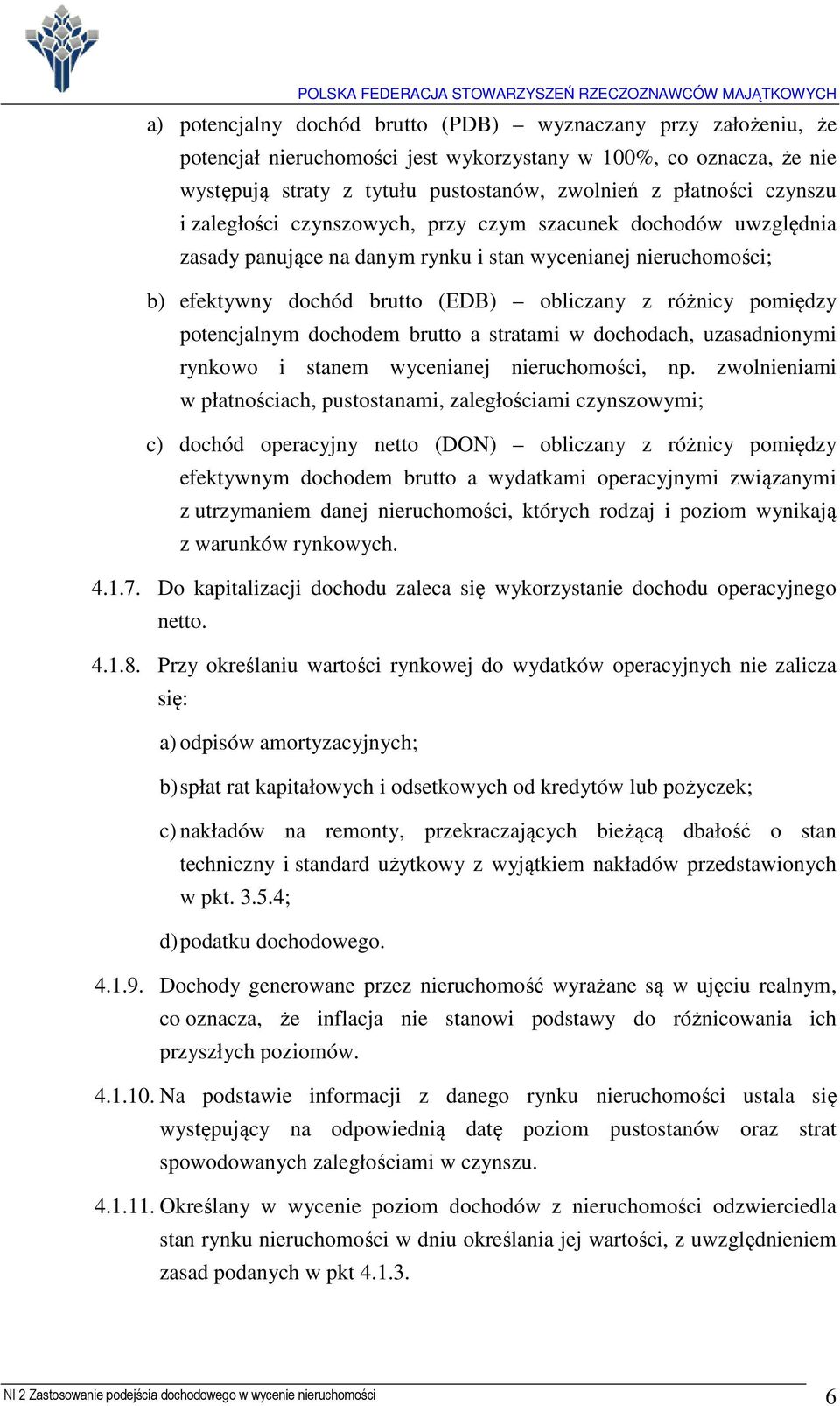 potencjalnym dochodem brutto a stratami w dochodach, uzasadnionymi rynkowo i stanem wycenianej nieruchomości, np.