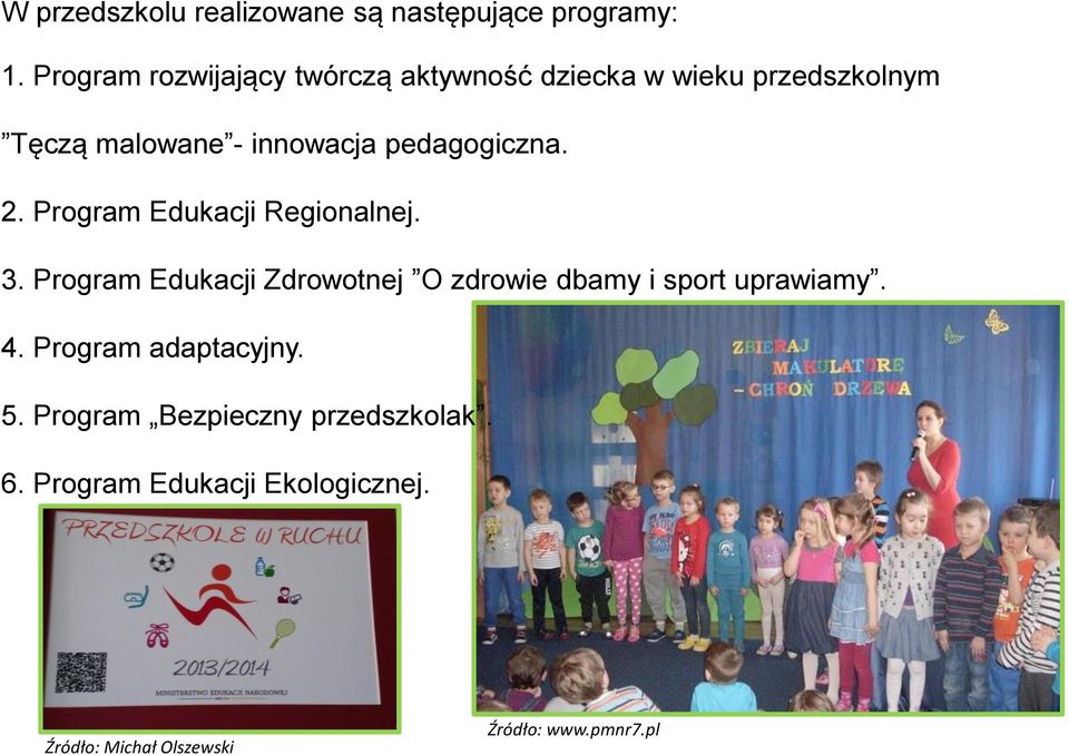 pedagogiczna. 2. Program Edukacji Regionalnej. 3.