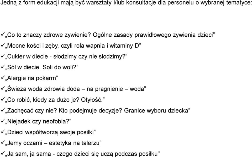 Sól w diecie. Soli do woli? Alergie na pokarm Świeża woda zdrowia doda na pragnienie woda Co robić, kiedy za dużo je? Otyłość. Zachęcać czy nie?