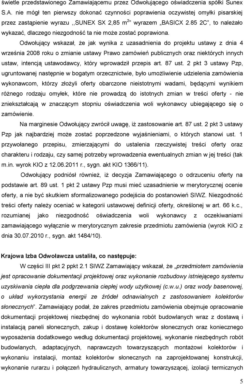 85 2C, to naleŝało wykazać, dlaczego niezgodność ta nie moŝe zostać poprawiona.