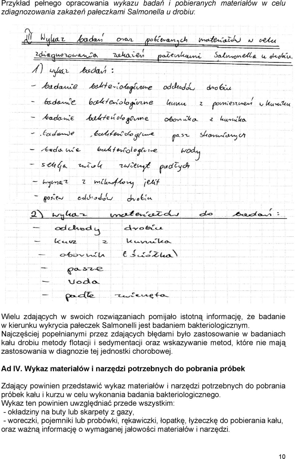 Najczęściej popełnianymi przez zdających błędami było zastosowanie w badaniach kału drobiu metody flotacji i sedymentacji oraz wskazywanie metod, które nie mają zastosowania w diagnozie tej jednostki