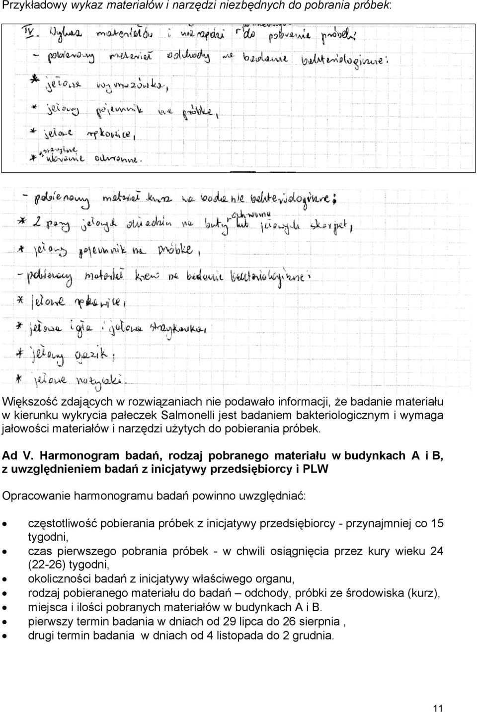 Harmonogram badań, rodzaj pobranego materiału w budynkach A i B, z uwzględnieniem badań z inicjatywy przedsiębiorcy i PLW Opracowanie harmonogramu badań powinno uwzględniać: częstotliwość pobierania