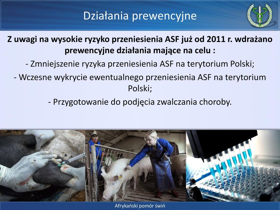 przeniesienia ASF na terytorium Polski; - Wczesne wykrycie ewentualnego