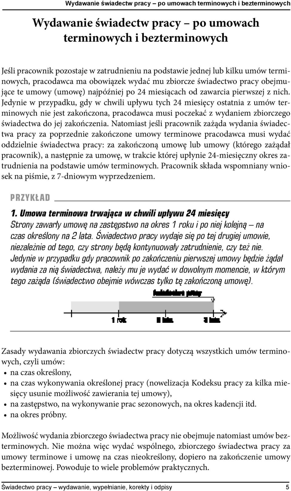 Jedynie w przypadku, gdy w chwili upływu tych 24 miesięcy ostatnia z umów terminowych nie jest zakończona, pracodawca musi poczekać z wydaniem zbiorczego świadectwa do jej zakończenia.