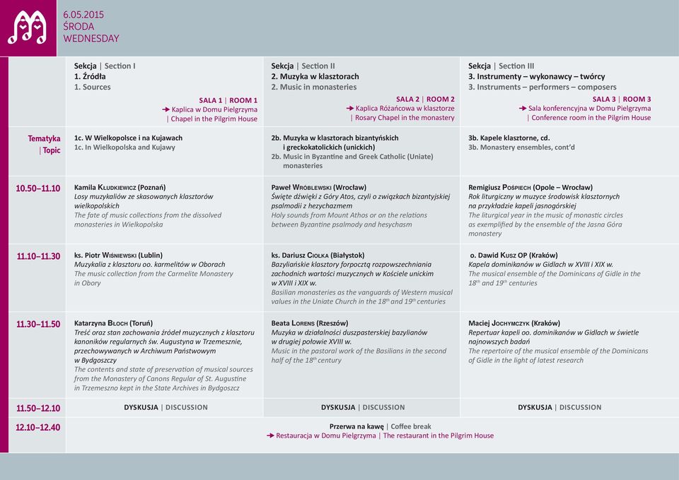 Instruments performers composers SALA 3 ROOM 3 Sala konferencyjna w Domu Pielgrzyma Conference room in the Pilgrim House Tematyka Topic 1c. W Wielkopolsce i na Kujawach 1c.