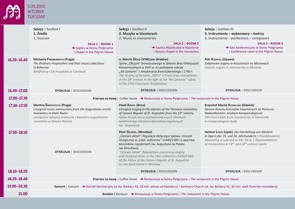 Instruments performers composers SALA 3 ROOM 3 Sala konferencyjna w Domu Pielgrzyma Conference room in the Pilgrim House 16.20 16.